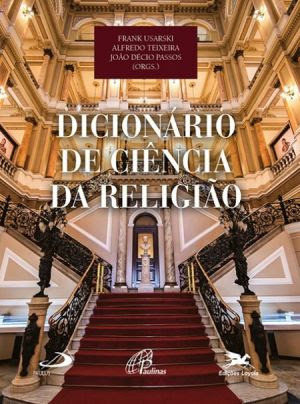 A PAULUS Editora, em parceria com as editoras Paulinas e Loyola, lança a obra “Dicionário de Ciência da Religião”